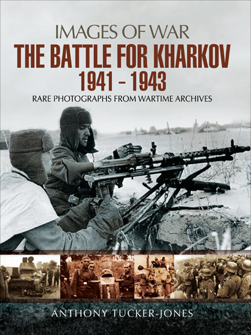 Title details for The Battle for Kharkov, 1941–1943 by Anthony Tucker-Jones - Available